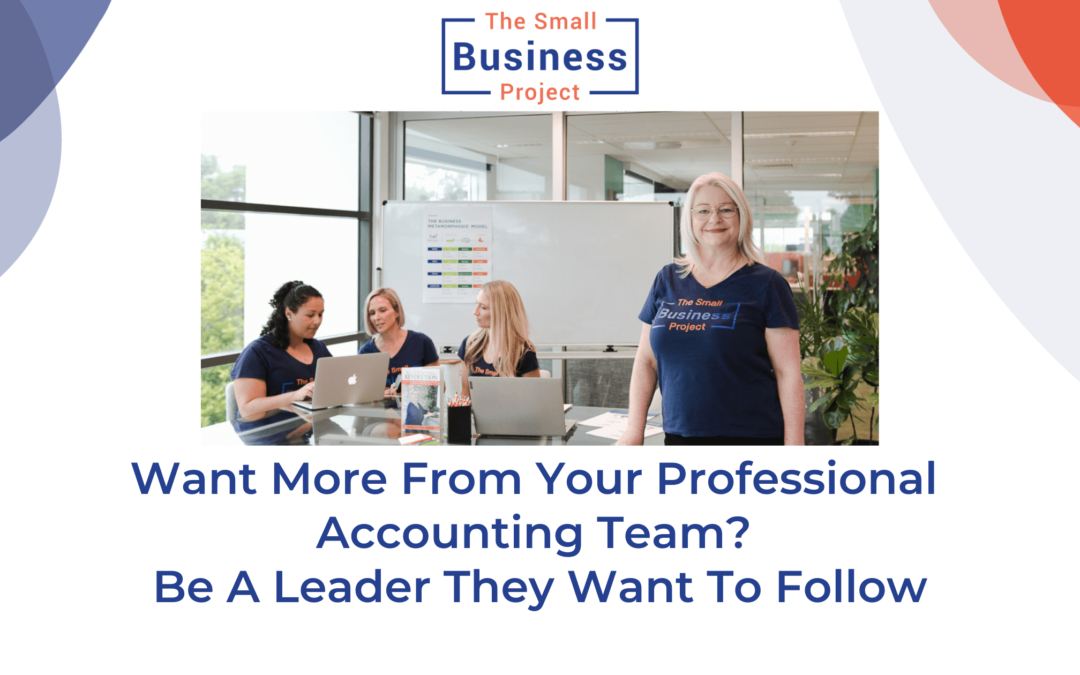 Want more from your professional accounting team? Be a leader they want to follow